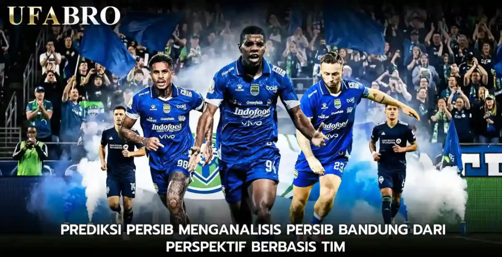Prediksi Persib Menganalisis Persib Bandung dari Perspektif Berbasis Tim