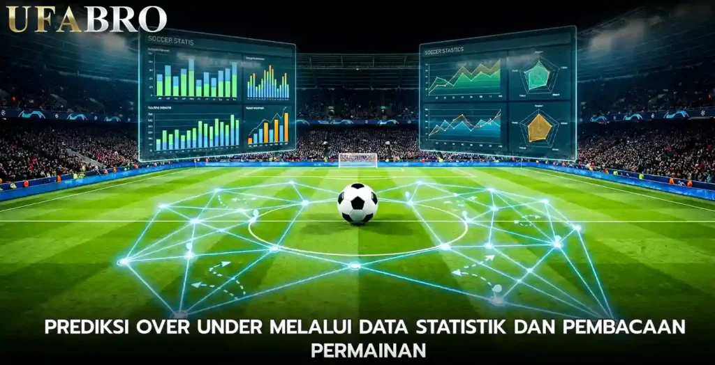 Prediksi Over Under Melalui Data Statistik dan Pembacaan Permainan