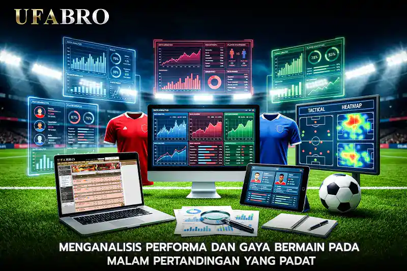 Menganalisis Performa dan Gaya Bermain pada Malam Pertandingan yang Padat